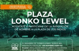 Se impondrá el nombre de Lonko Lewell a la plaza de Los Indios